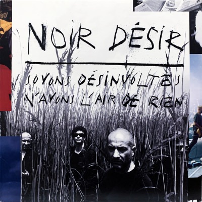 Noir Désir - Soyons désinvoltes, n'ayons l'air de rien