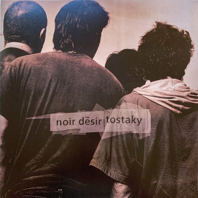 Noir Désir - Tostaky