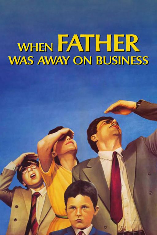 Otac na sluzbenom putu // When Father Was Away on Business (1985)